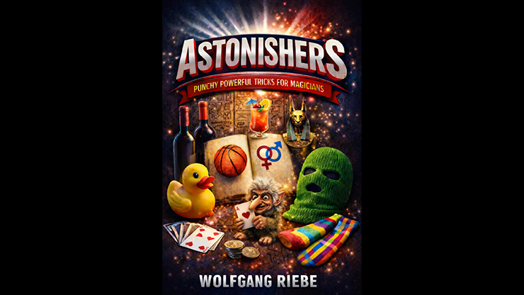 ASTONISHERS: Punchy, Powerful Tricks for Magicians by Wolfgang Riebe - ebook