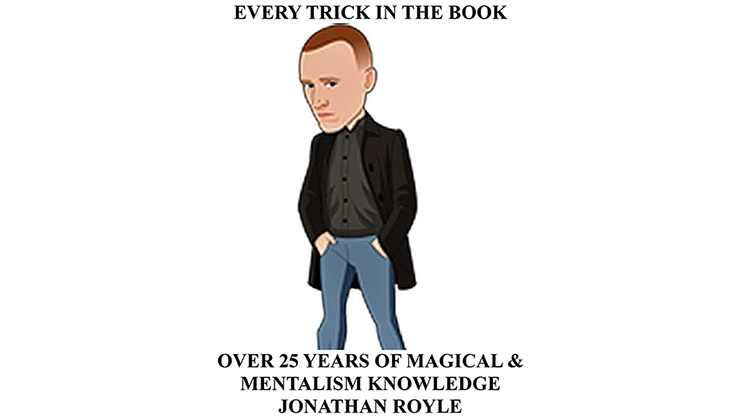 Every Trick in the Book (Over 25 Years of Magical & Mentalism Knowledge) by Jonathan Royle - ebook