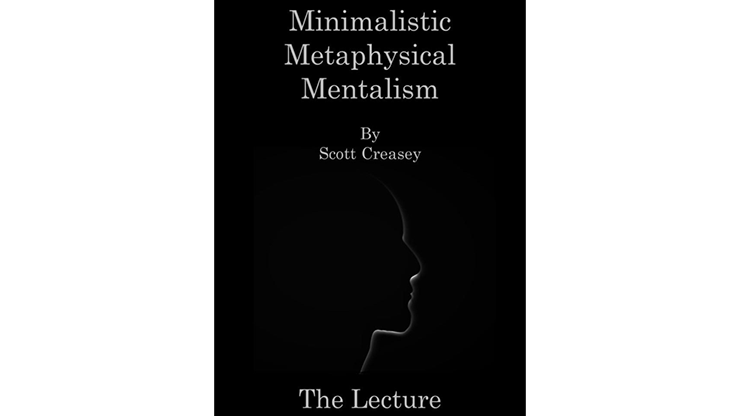 Minimalistic, Metaphysical, Mentalism - The Lecture by Scott Creasey - ebook