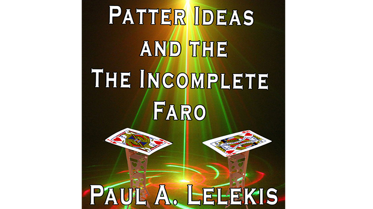 Patter Ideas and The Incomplete Faro by Paul A. Lelekis - ebook