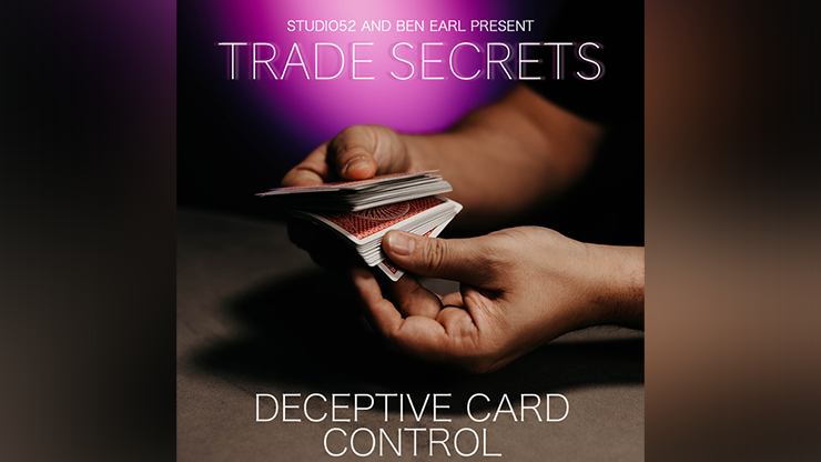 Trade Secrets #5 - Deceptive Card Control by Benjamin Earl and Studio 52 - Video Download