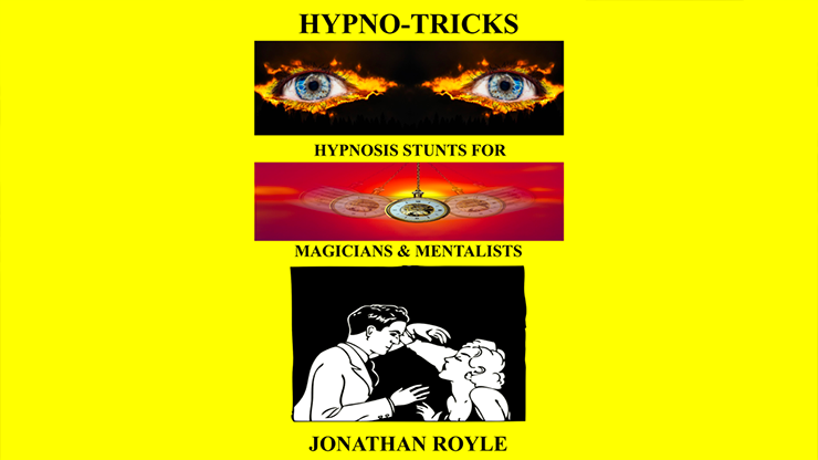 HYPNO-TRICKS - Hypnosis Stunts for Magicians, Hypnotists & Mentalistsby Jonathan Royle - ebook