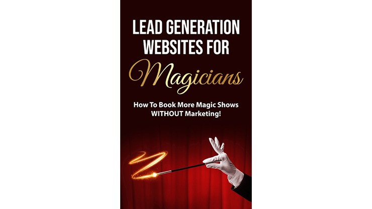 Lead Generation Websites for Magicians by Tim Piccirillo - ebook