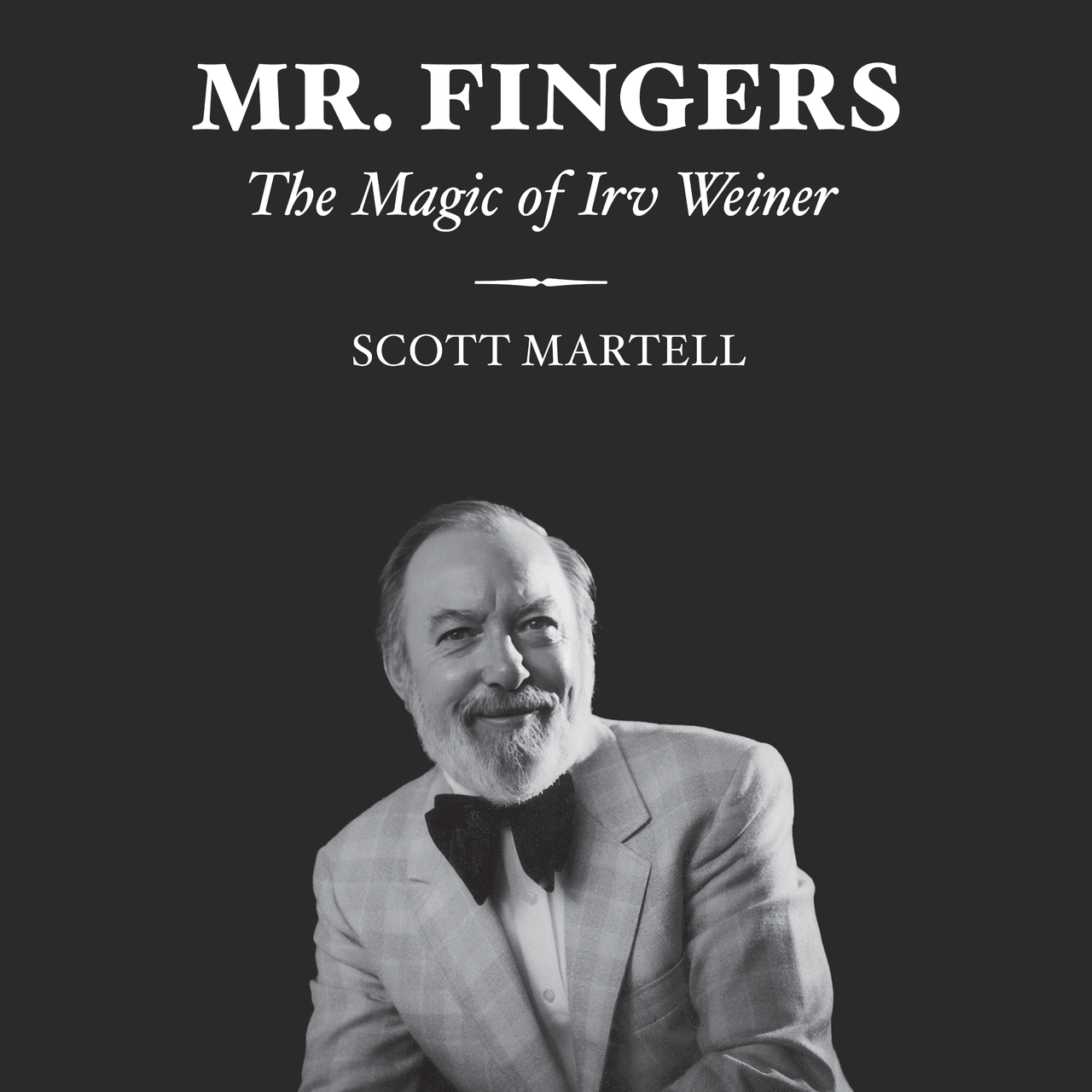 Monsieur Fingers - La magie d'Irv Weiner par Scott Martell (Livre relié)
