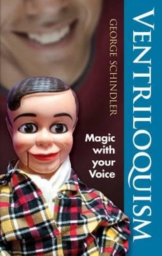 Ventriloquie : la magie avec votre voix, George Schindler