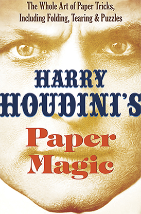 Harry Houdini's Paper Magic: The Whole Art of Paper Tricks, Including Folding, Tearing and Puzzles by Harry Houdini and Dover Publications, on sale