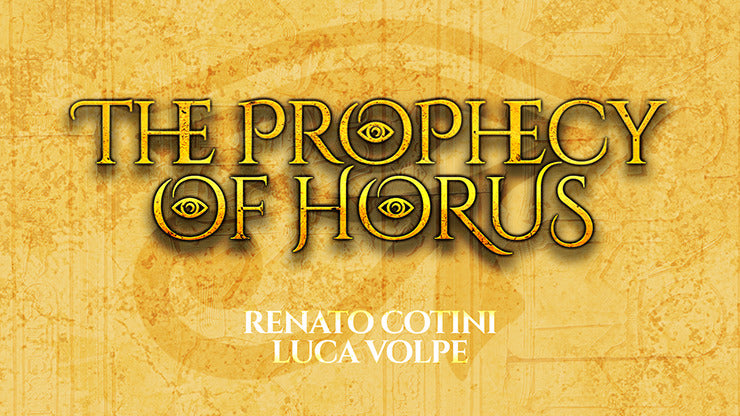 THE PROPHECY OF HORUS, Gimmicks and Online Instructions by Luca Volpe and Renato Cotini*