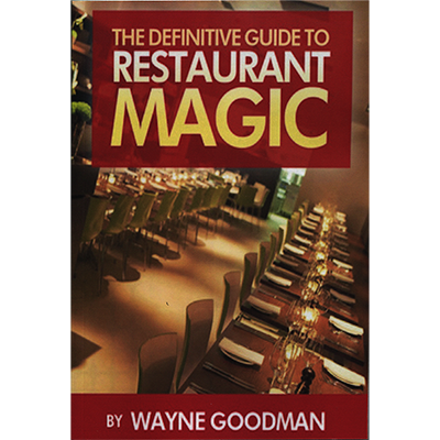 Guide définitif de la magie des restaurants par Wayne Goodman