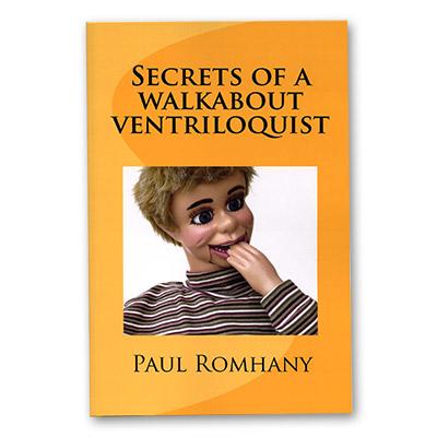 Secrets of a Walk About Ventriloquist by Paul Romhany