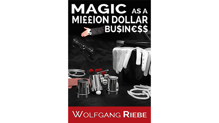 Magic as a Million Dollar Business by Wolfgang Riebe - Mixed Media Download