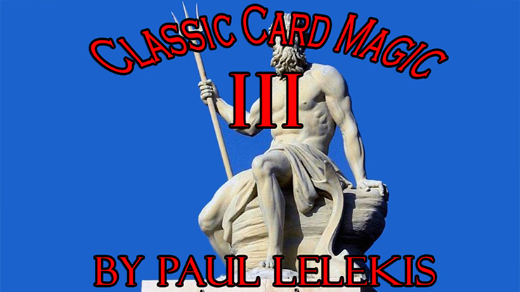 Classic Card Magic III by Paul A. Lelekis - ebook