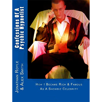 Confessions of a Psychic Hypnotist by Jonathan Royle and Alex-Leroy - ebook