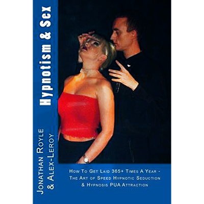 Hypnotism & Sex by Jonathan Royle and Alex-Leroy - ebook